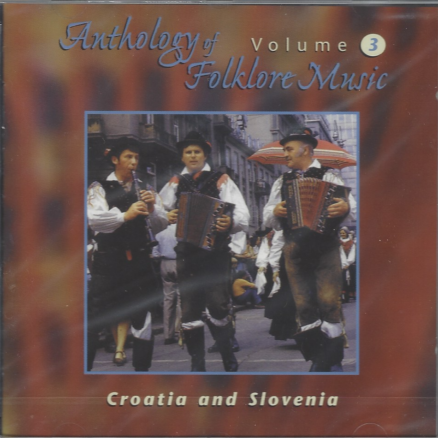 Anthology of Folklore Music - Volume 3 - Croatia and Slovenia